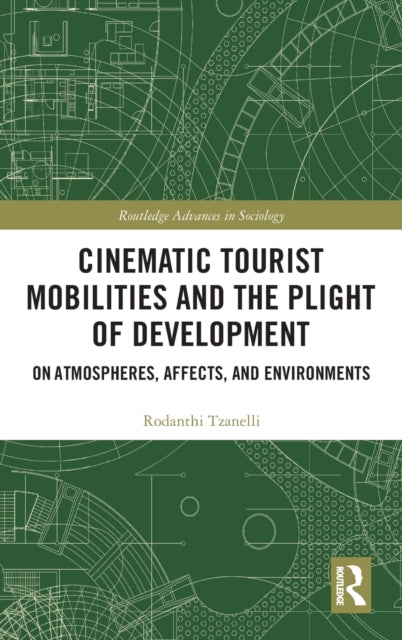 Book cover of: Cinematic Tourist Mobilities and the Plight of Development. By: Rodanthi Tzanelli