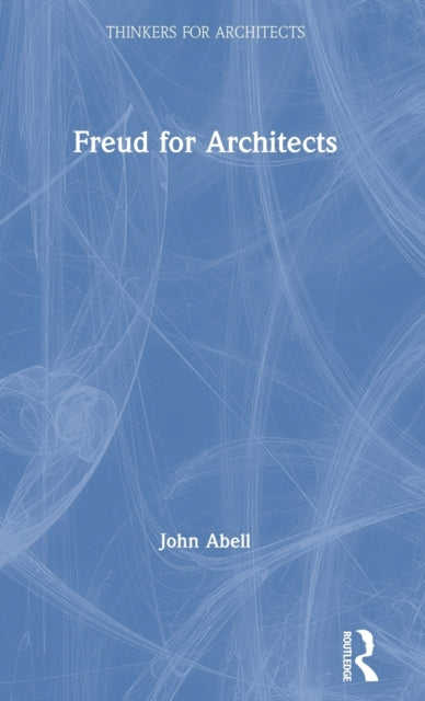 Book cover of: Freud for Architects. By: John Abell