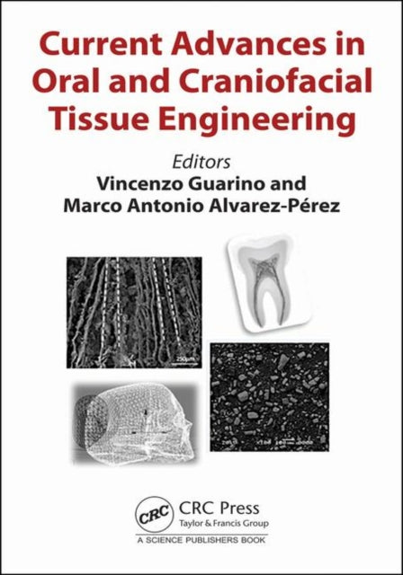 Book cover of: Current Advances in Oral and Craniofacial Tissue Engineering. By: Vincenzo Guarino