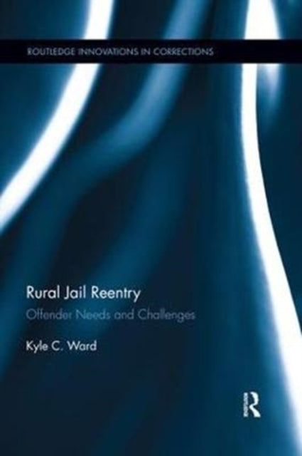 Book cover of: Rural Jail Reentry. By: Kyle C. Ward