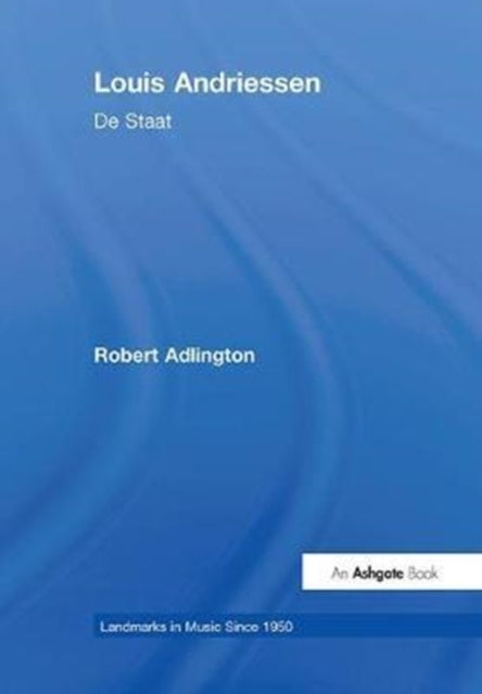 Book cover of: Louis Andriessen: De Staat. By: Robert Adlington
