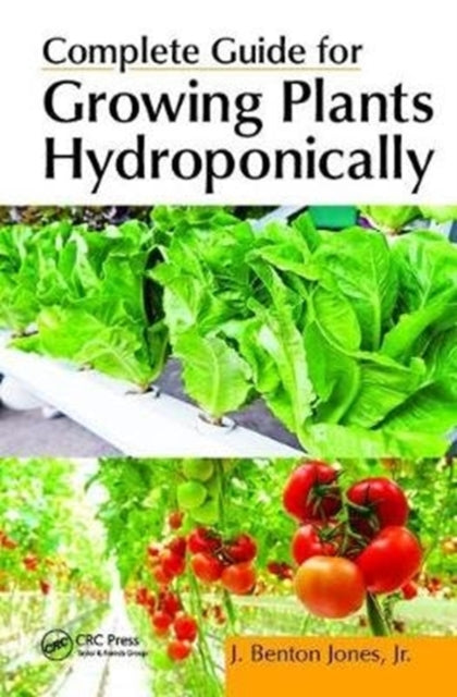 Book cover of: Complete Guide for Growing Plants Hydroponically. By: Jr Jones
