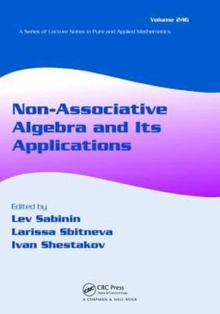 Book cover of: Non-Associative Algebra and Its Applications. By: Lev Sabinin