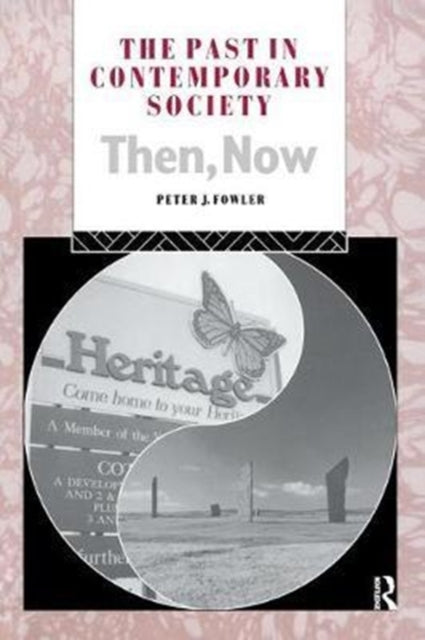 Book cover of: Past in Contemporary Society: Then, Now. By: Peter Fowler