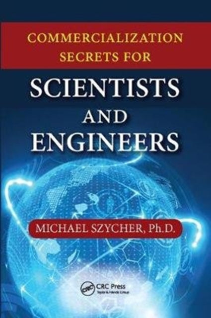 Book cover of: Commercialization Secrets for Scientists and Engineers. By: Michael Szycher