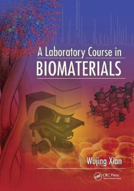 Book cover of: Laboratory Course in Biomaterials. By: Wujing Xian