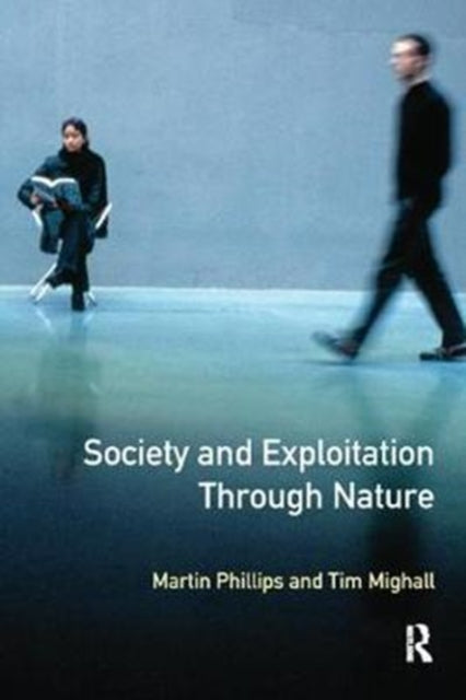 Book cover of: Society and Exploitation Through Nature. By: Martin Phillips