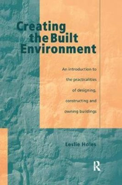 Book cover of: Creating the Built Environment. By: Leslie Holes