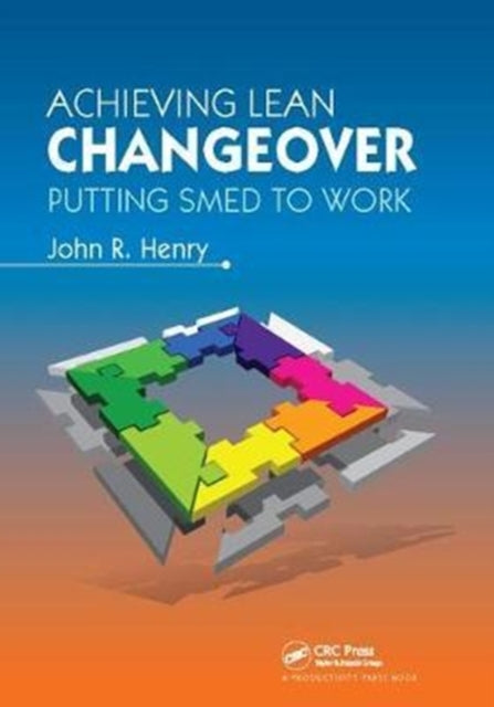 Book cover of: Achieving Lean Changeover. By: John R. Henry