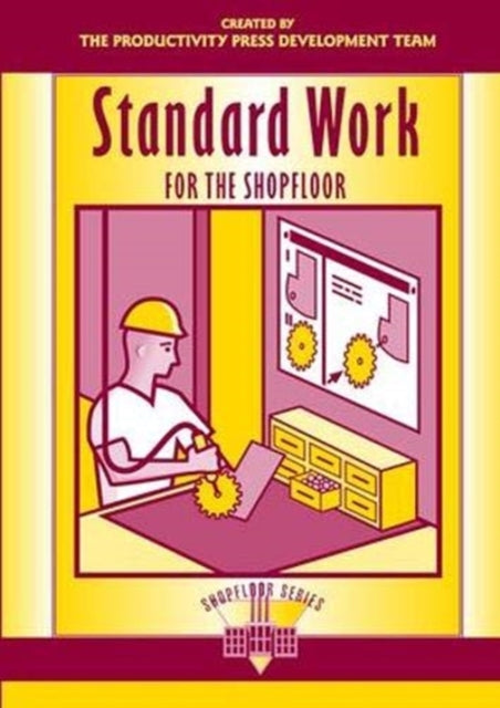 Book cover of: Standard Work for the Shopfloor. By: Productivity Press Productivity Press Development Team