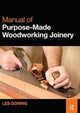 Book cover of: Manual of Purpose-Made Woodworking Joinery. By: Les Goring