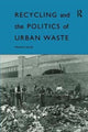 Book cover of: Recycling and the Politics of Urban Waste. By: Matthew Gandy