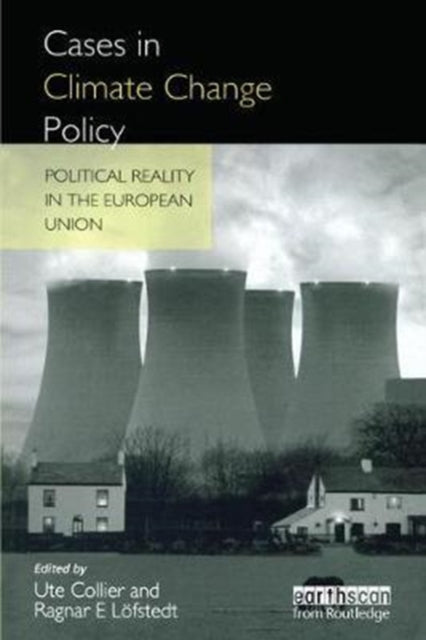 Book cover of: Cases in Climate Change Policy. By: Ragnar E. Lofsted