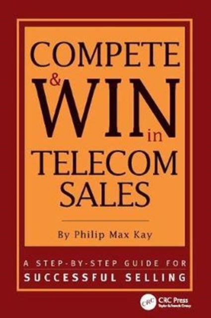 Book cover of: Compete and Win in Telecom Sales. By: Philip Max Kay