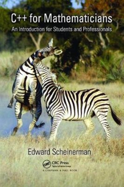 Book cover of: C++ for Mathematicians. By: Edward Scheinerman