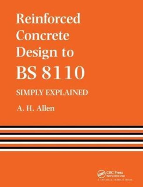 Book cover of: Reinforced Concrete Design to BS 8110 Simply Explained. By: A. Allen