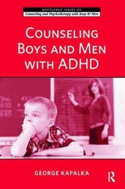 Book cover of: Counseling Boys and Men with ADHD. By: George Kapalka