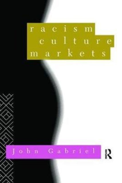 Book cover of: Racism, Culture, Markets. By: John Gabriel