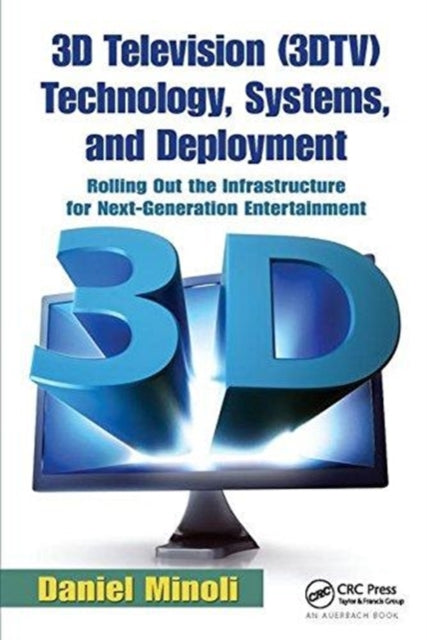Book cover of: 3D Television (3DTV) Technology, Systems, and Deployment. By: Daniel Minoli