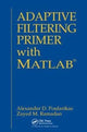 Book cover of: Adaptive Filtering Primer with MATLAB. By: Alexander D. Poularikas
