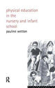 Book cover of: Physical Education in Nursery and Infant Schools. By: Pauline Wetton