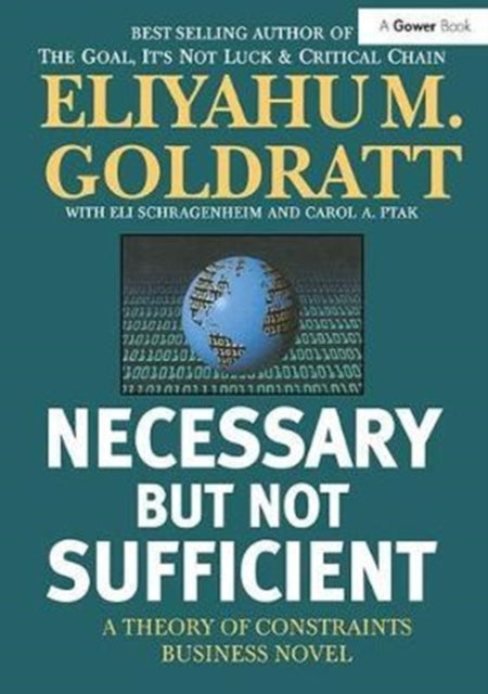 Book cover of: Necessary But Not Sufficient. By: Eliyahu M. Goldratt