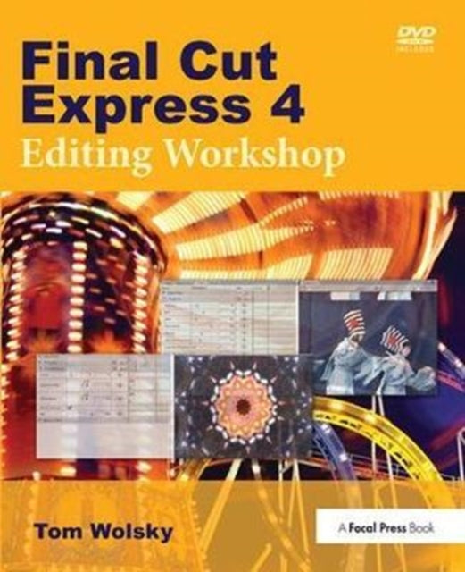 Book cover of: Final Cut Express 4 Editing Workshop. By: Tom Wolsky