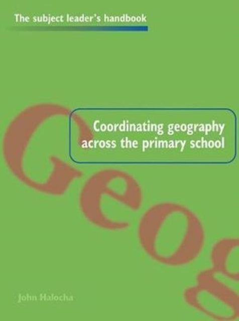 Book cover of: Coordinating Geography Across the Primary School. By: John Halocha