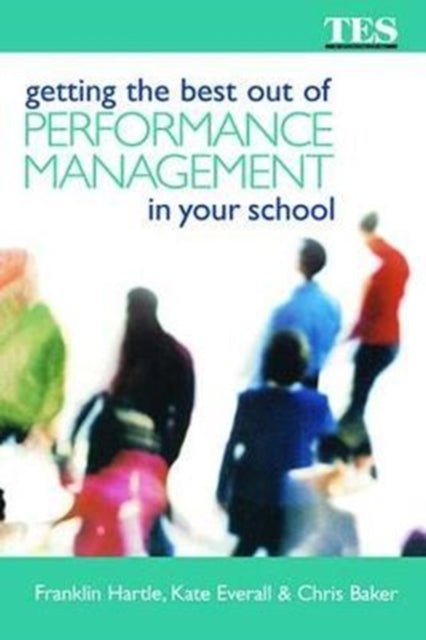 Book cover of: Getting the Best Out of Performance Management in Your School. By: Chris Baker