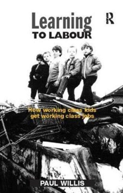Book cover of: Learning to Labour. By: Paul Willis