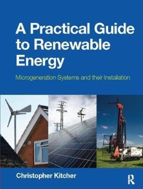 Practical Guide to Renewable Energy: Power Systems and their Installation