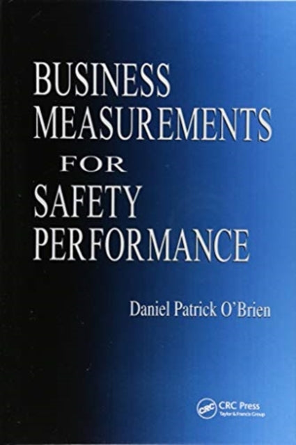 Book cover of: Business Measurements for Safety Performance. By: Daniel Patrick O'Brien