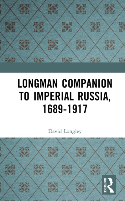 Longman Companion to Imperial Russia, 1689-1917