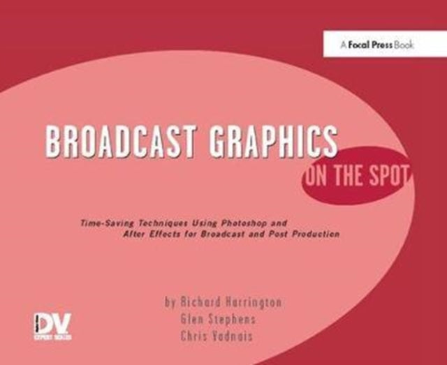 Book cover of: Broadcast Graphics On the Spot. By: Harrington, Richard