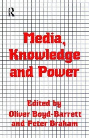 Media, Knowledge and Power