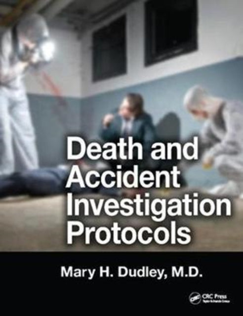 Book cover of: Death and Accident Investigation Protocols. By: Mary H. Dudley