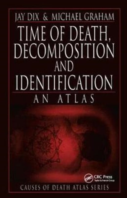 Book cover of: Time of Death, Decomposition and Identification. By: Jay Dix