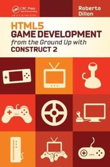 Book cover of: HTML5 Game Development from the Ground Up with Construct 2. By: Roberto Dillon
