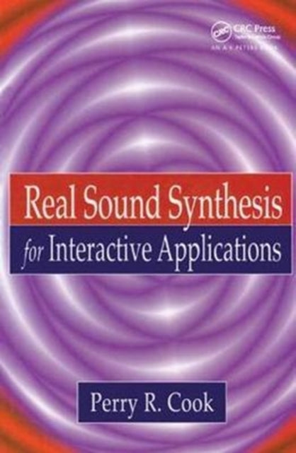 Book cover of: Real Sound Synthesis for Interactive Applications. By: Perry R. Cook