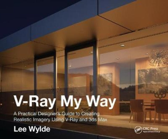Book cover of: V-Ray My Way. By: Lee Wylde