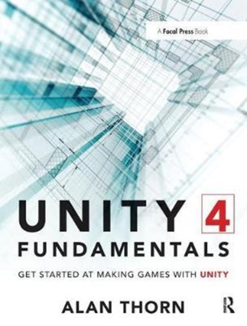 Book cover of: Unity 4 Fundamentals. By: Alan Thorn