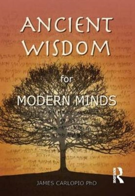 Book cover of: Ancient Wisdom for Modern Minds. By: James Carlopio