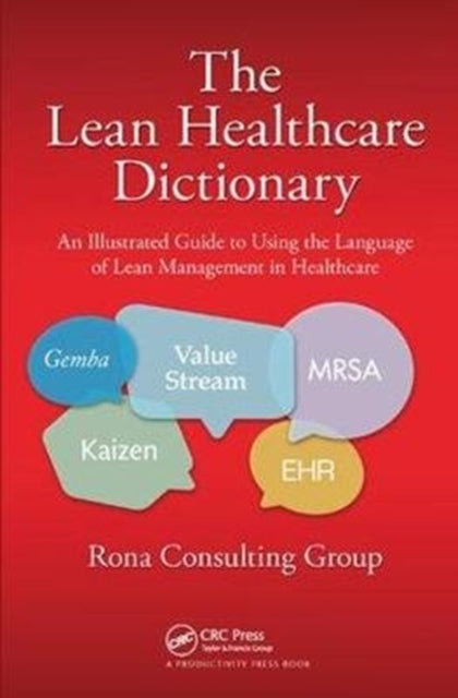 Book cover of: Lean Healthcare Dictionary. By: Rona Consulting Rona Consulting Group
