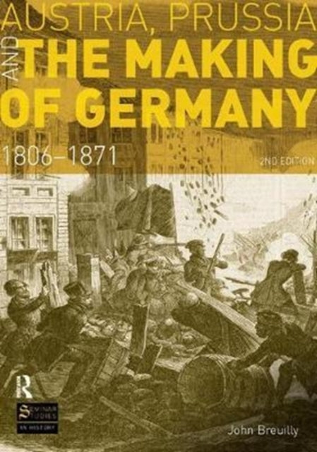 Book cover of: Austria, Prussia and The Making of Germany. By: John Breuilly