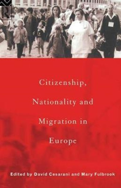 Book cover of: Citizenship, Nationality and Migration in Europe. By: David Cesarani