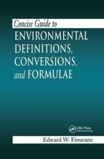 Book cover of: Concise Guide to Environmental Definitions, Conversions, and Formulae. By: Edward W. Finucane