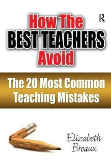 Book cover of: How the Best Teachers Avoid the 20 Most Common Teaching Mistakes. By: Elizabeth Breaux