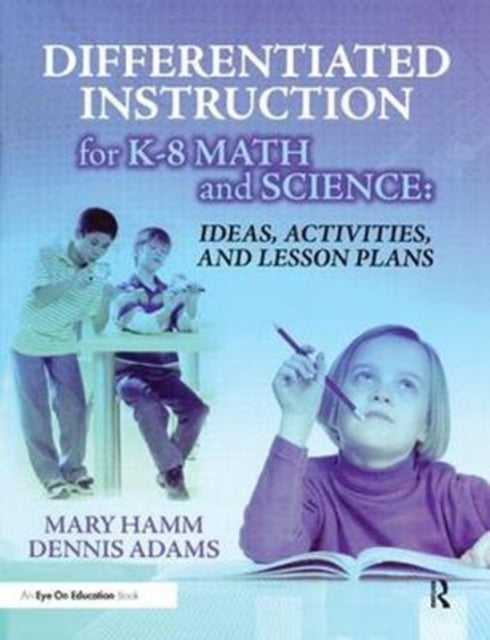 Book cover of: Differentiated Instruction for K-8 Math and Science. By: Mary Hamm