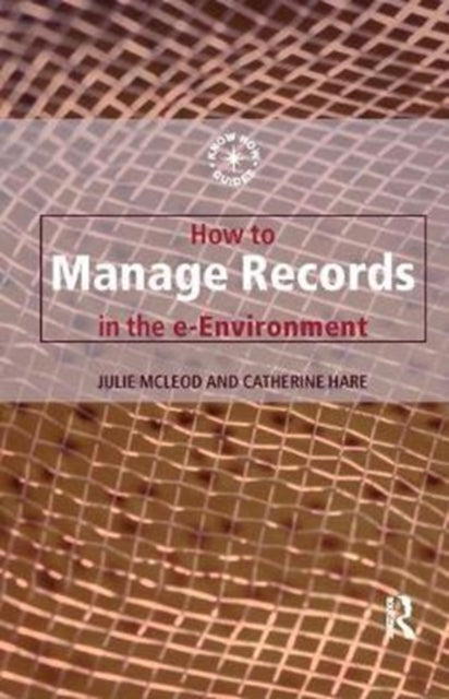 Book cover of: How to Manage Records in the E-Environment. By: Catherine Hare