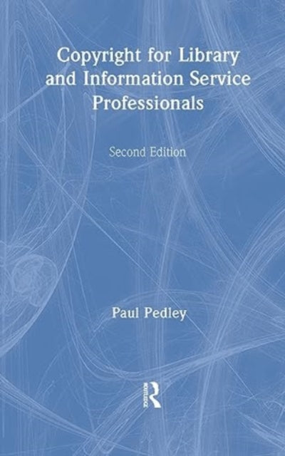 Book cover of: Copyright for Library and Information Service Professionals. By: Paul Pedley